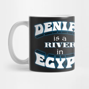 Denial is a River in Egypt (text variant) Mug